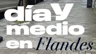 Miniature : Vlog #1 Día y Medio en Flandes