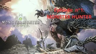 Miniature : EPISODE N°1 : MONSTER HUNTER