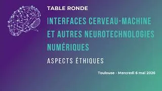 Miniature : Table ronde – Interfaces cerveau-machine et autres neurotechnologies numériques  6 mai 2026 Toulouse