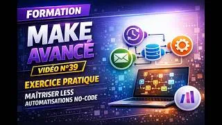 Miniature : Formation Make Avancé (Vidéo N°39) - Exercice pratique pour maîtriser les automatisations no-code