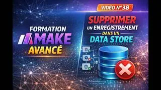 Miniature : Formation Make Avancé (Vidéo N°38) - Supprimer un enregistrement dans un Data Store