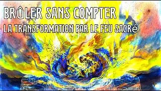 Miniature : Brûler sans compter - la transformation par le feu sacré