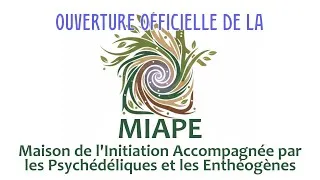 Miniature : Ouverture de la Maison de l'Initiation Accompagnée par les Psychédélique et Enthéogènes - MIAPE