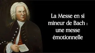 Miniature : La Messe en si mineur de Bach : une messe émotionnelle