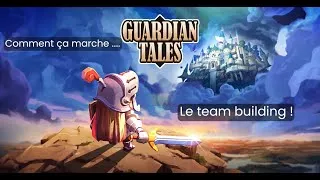 Miniature : Comment ça marche... Le team building | Tuto Guardian Tales FR