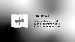 Miniature : Hors-série 4 - Pierre et Marie CURIE, quand l’Histoire hésite à nommer une femme