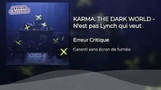 Miniature : KARMA: THE DARK WORLD - N'est pas Lynch qui veut