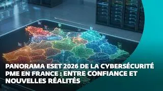 Miniature : 🚨Panorama ESET 2026 de la Cybersécurité PME en France : Entre Confiance et Nouvelles Réalités
