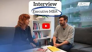 Miniature : ESM - Interview : Pourquoi suivre notre Executive MBA ?