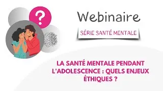Miniature : Webinaire - La santé mentale pendant l'adolescence