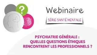 Miniature : Webinaire - Psychiatrie générale : quelles questions éthiques rencontrent les professionnels ?