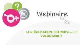 Miniature : Webinaire - La stérilisation : définitive... et volontaire ? Enjeux éthiques