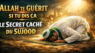 Miniature : Dis ces 2 mots en sujood… et regarde comment Allah te guérit de toute maladie|Espoir en Allah
