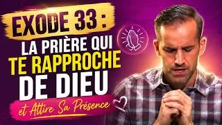 Miniature : EXODE 33 : La Prière Qui Te Rapproche de Dieu et Attire Sa Présence