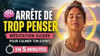 Miniature : 🧠 Arrête de Trop Penser | Méditation Guidée pour Calmer Ton Esprit en 5 Minutes