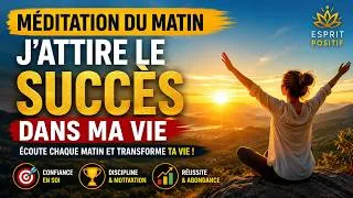 Miniature : 🌅 J’ATTIRE LE SUCCÈS DANS MA VIE | Méditation du Matin Puissante pour Réussir