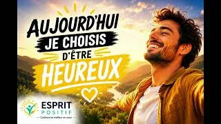 Miniature : ☀️ Aujourd'hui Je Choisis d'Être Heureux | Méditation Positive pour Attirer la Joie et la Paix