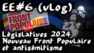 Miniature : Législatives2024, Nouveau Front Populaire et antisémitisme (Vlog) #EtatdEsprit 6