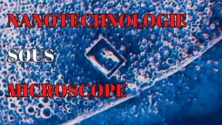 Miniature : Nanotechnologie sous microscope
