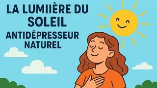 Miniature : La Lumière du Soleil : Votre Antidépresseur Naturel Gratuit (la Science l'Explique)