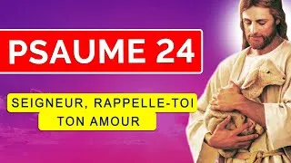 Miniature : 🙏 PSAUME 24 Amour et Pardon de Dieu | 10 minutes de Psaumes