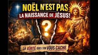 Miniature : 🎄 Noël n’est PAS la naissance de Jésus : la vérité que l’on vous cache
