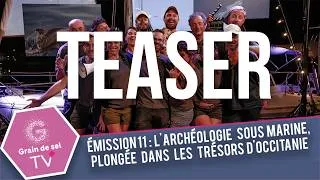 Miniature : TEASER émission 11 GRAIN DE SEL TV : L’archéologie sous marine, les trésor d’Occitanie