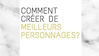 Miniature : Comment créer de meilleurs personnages de film ? Réponse en 3 points.