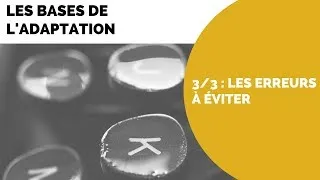 Miniature : Comment éviter de tomber dans les pièges de l'adaptation. (3/3)
