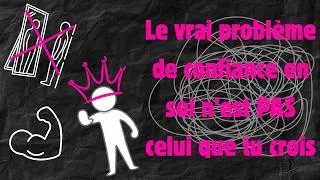 Miniature : Le vrai problème de confiance en soi n'est PAS celui que tu crois ...