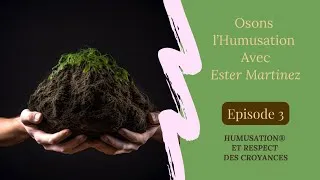 Miniature : Humusation® et respects des croyances - Episode 3