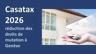Miniature : Casatax 2026- réduction des droits d'enregistrements lors de l'achat de son logement à Genève