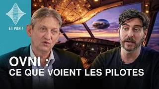 Miniature : ET PAN ! #7 - OVNI : Ce que voient les pilotes. Retour sur un siècle d'observations.