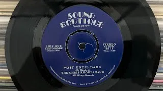 Miniature : THE CHRIS RHODES BAND "Wait Until Dark" 1978 (Reissue 2019) SOUND BOUTIQUE (7’) US 