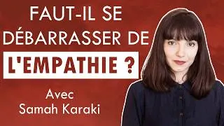 Miniature : Faut-il se débarrasser de l'empathie ? - Avec Samah Karaki