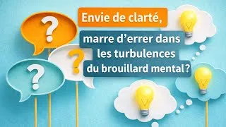 Miniature : Envie de clarté ? Marre d’errer dans les turbulences du brouillard mental ?
