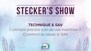 Miniature : Stecker's Show - Comment prendre soin de vos machines ? Le SAV chez Stecker