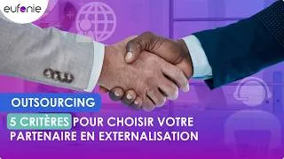 Miniature : Outsourcing : 5 critères pour choisir votre partenaire en externalisation