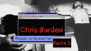 Miniature : RISQUER SA VIE pour L'ART - Chris Burden - ROOM 2 - Partie 2/2