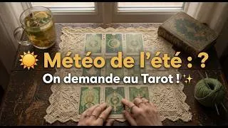 Miniature : Canicule non-stop ou vraies vacances ? On demande au Tarot de la Magie Verte ! ☀️🌿