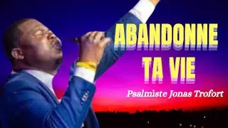 Miniature : ABANDONNE TA VIE - Psalmistes Jonas Trofort - Salvation Church Of God