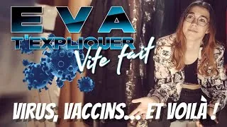 Miniature : Eva t'expliquer "Vite Fait" : Virus, Vaccin, Voilà