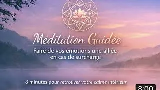 Miniature : Méditation guidée 8 min • Faire de tes émotions une alliée en cas de surcharge