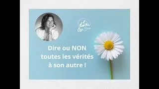 Miniature : FJ : Dire ou NON toutes les vérités à son autre ???