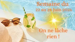 Miniature : Semaine du 22 au 28 juin 2026 : Dernière ligne droite, ne lâchez rien !