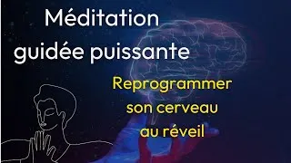 Miniature : 10 minutes pour REPROGRAMMER son cerveau (méditation guidée pour le matin)