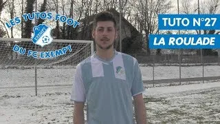 Miniature : Les tutos foot du FC Exempt - La Roulade