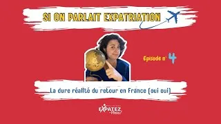 Miniature : Épisode 4 : La dure réalité du retour en France