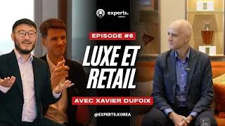 Miniature : Experts Korea - Luxe & Retail avec Xavier Dufoix