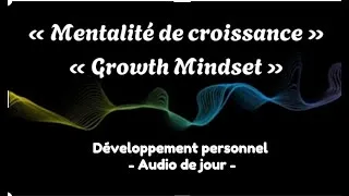 Miniature : Mentalité de croissance - Growth Mindset - Explication rapide de développement perso - Audio de jour